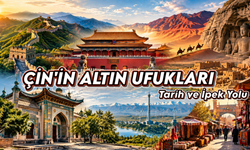 Çin’in Altın Ufukları: İpek Yolu, Tarih ve Medeniyet